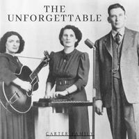 The Carter Family - The Unforgettable Carter Family